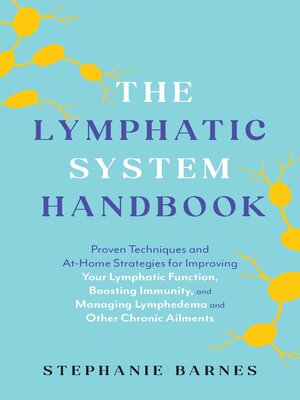 cover image of The Lymphatic System Handbook: Proven Techniques and At-Home Strategies for Improving Your Lymphatic Function, Boosting Immunity, and Managing Lymphedema and Other Chronic Ailments
